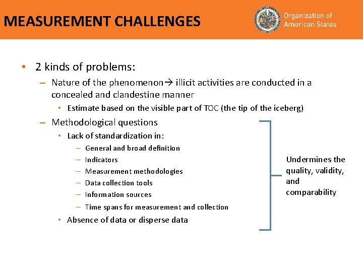 MEASUREMENT CHALLENGES • 2 kinds of problems: – Nature of the phenomenon illicit activities
