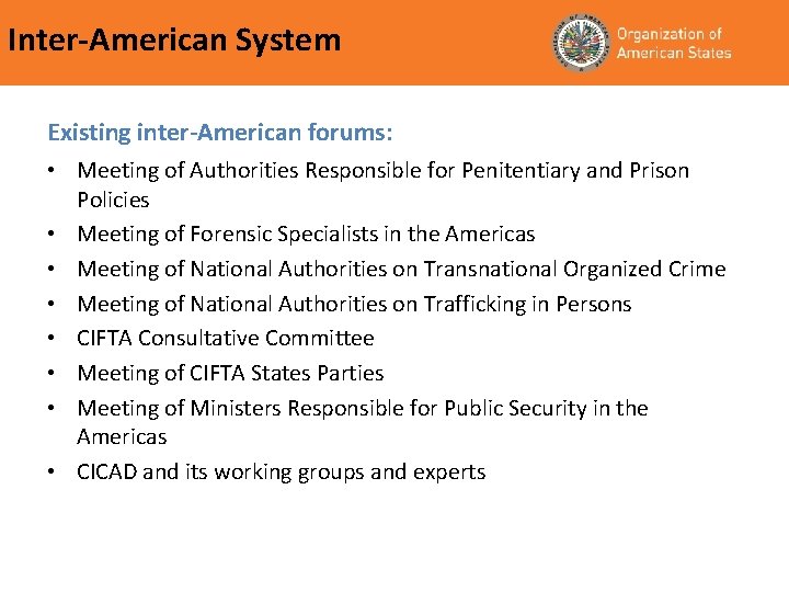 Inter-American System Existing inter-American forums: • Meeting of Authorities Responsible for Penitentiary and Prison