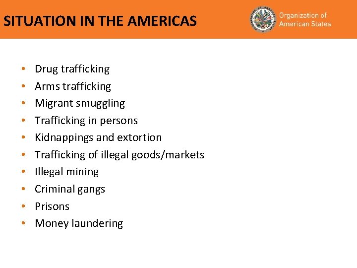 SITUATION IN THE AMERICAS • • • Drug trafficking Arms trafficking Migrant smuggling Trafficking