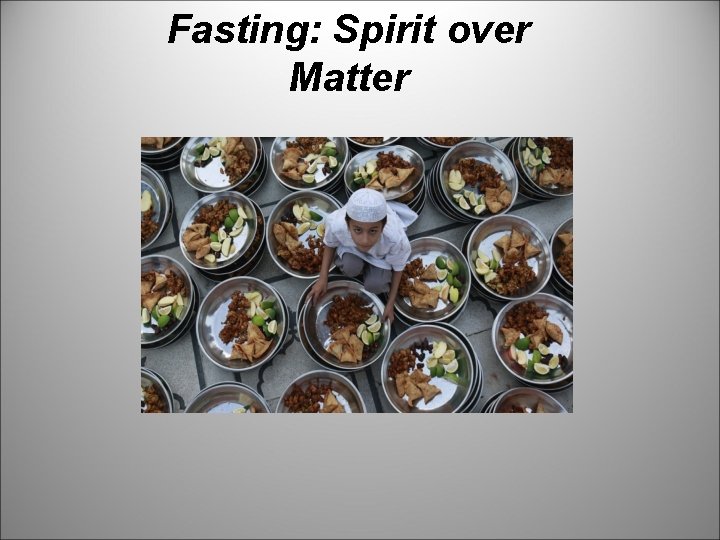 Fasting: Spirit over Matter 