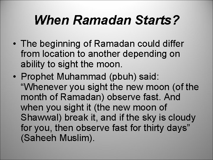 When Ramadan Starts? • The beginning of Ramadan could differ from location to another