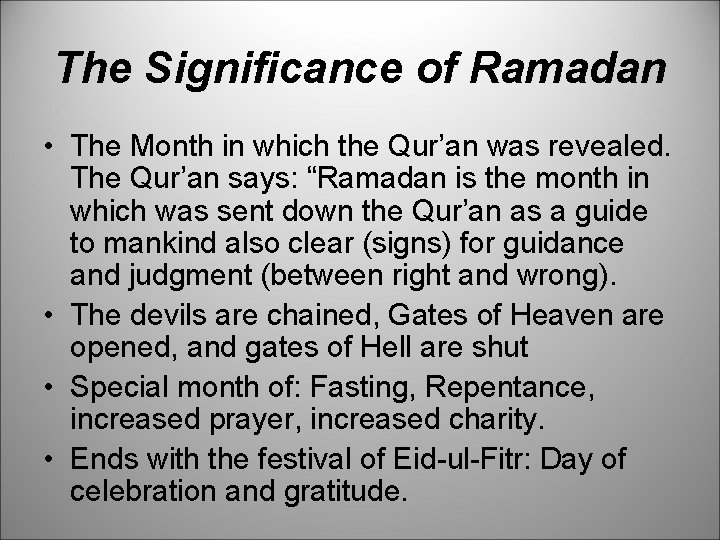 The Significance of Ramadan • The Month in which the Qur’an was revealed. The