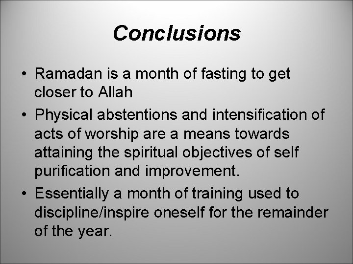 Conclusions • Ramadan is a month of fasting to get closer to Allah •