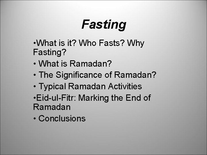 Fasting • What is it? Who Fasts? Why Fasting? • What is Ramadan? •