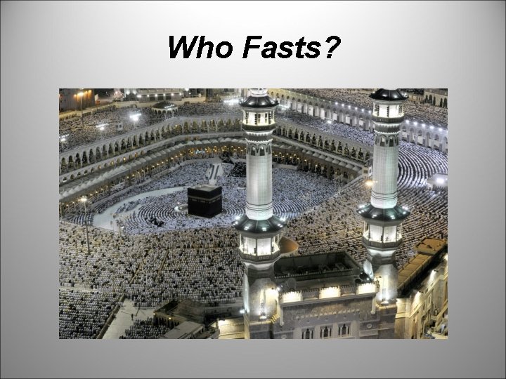 Who Fasts? 