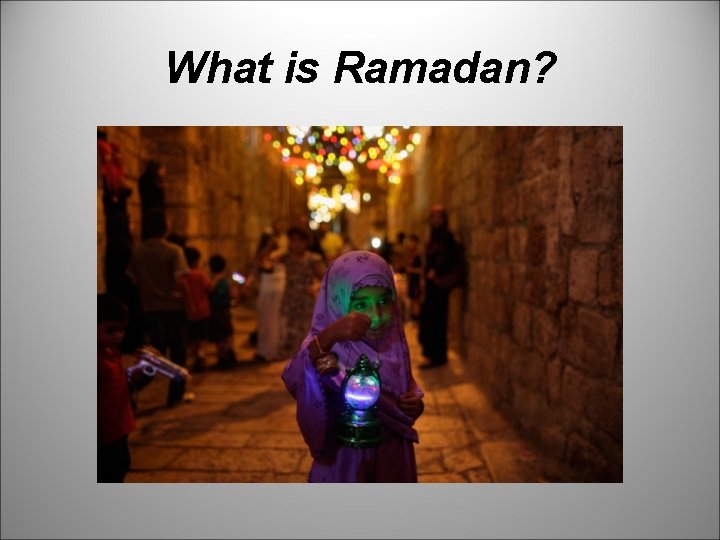 What is Ramadan? 