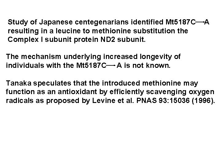 Study of Japanese centegenarians identified Mt 5187 C resulting in a leucine to methionine