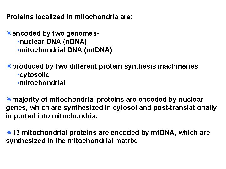 Proteins localized in mitochondria are: encoded by two genomes • nuclear DNA (n. DNA)