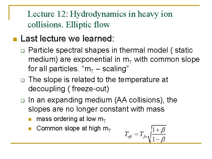 Lecture 12: Hydrodynamics in heavy ion collisions. Elliptic flow n Last lecture we learned: