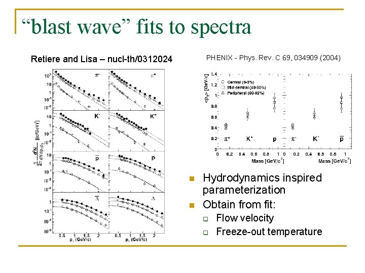 “blast wave” fits to spectra PHENIX - Phys. Rev. C 69, 034909 (2004) Retiere