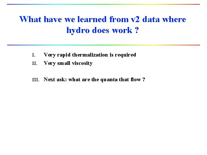 What have we learned from v 2 data where hydro does work ? I.
