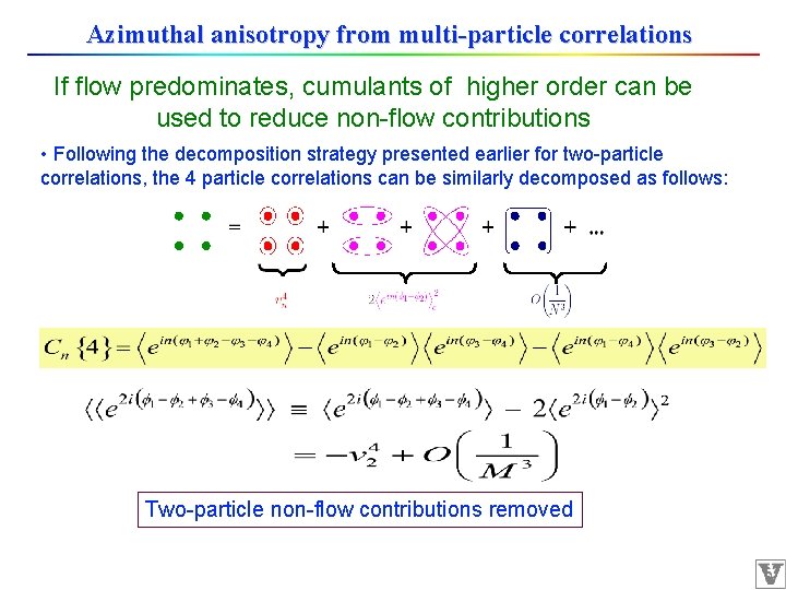 Azimuthal anisotropy from multi-particle correlations If flow predominates, cumulants of higher order can be
