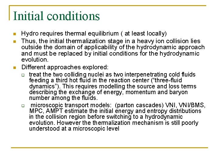 Initial conditions n n n Hydro requires thermal equilibrium ( at least locally) Thus,