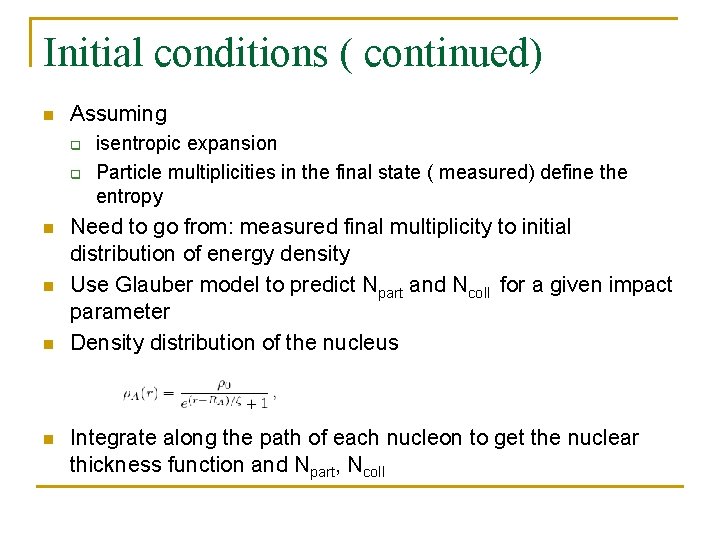 Initial conditions ( continued) n Assuming q q n n isentropic expansion Particle multiplicities