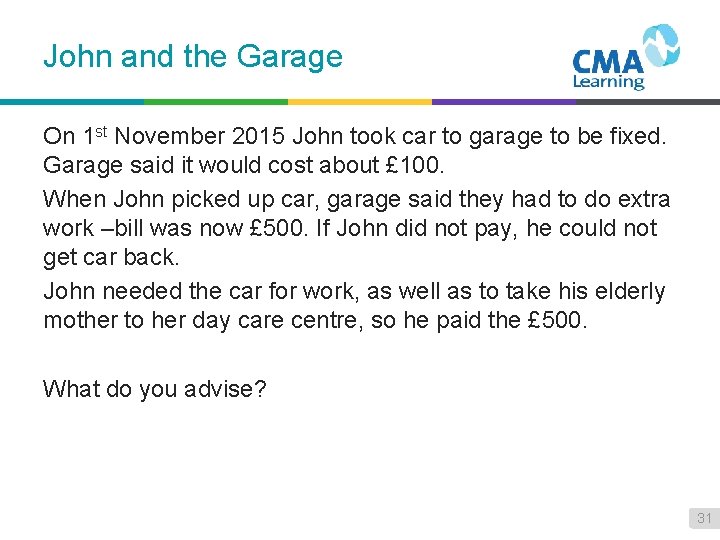 John and the Garage On 1 st November 2015 John took car to garage