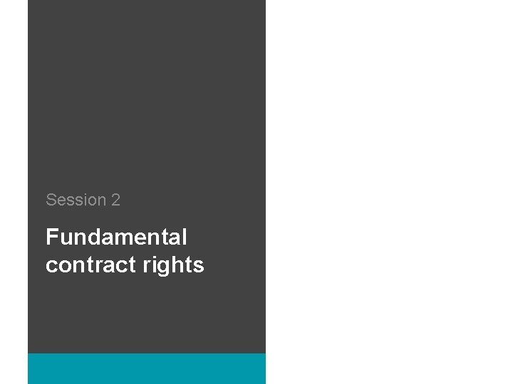 Session 2 Fundamental contract rights 