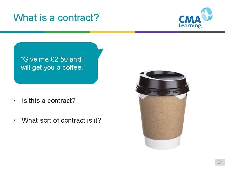What is a contract? “Give me £ 2. 50 and I will get you