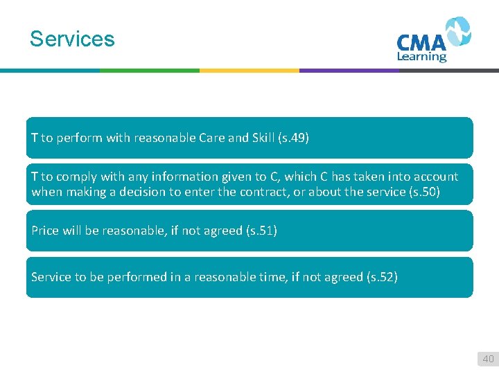 Services T to perform with reasonable Care and Skill (s. 49) T to comply