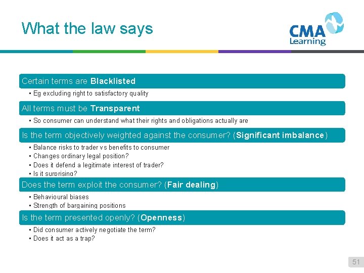 What the law says Certain terms are Blacklisted • Eg excluding right to satisfactory