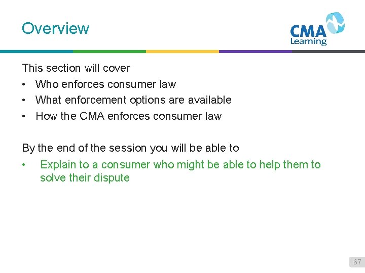 Overview This section will cover • Who enforces consumer law • What enforcement options