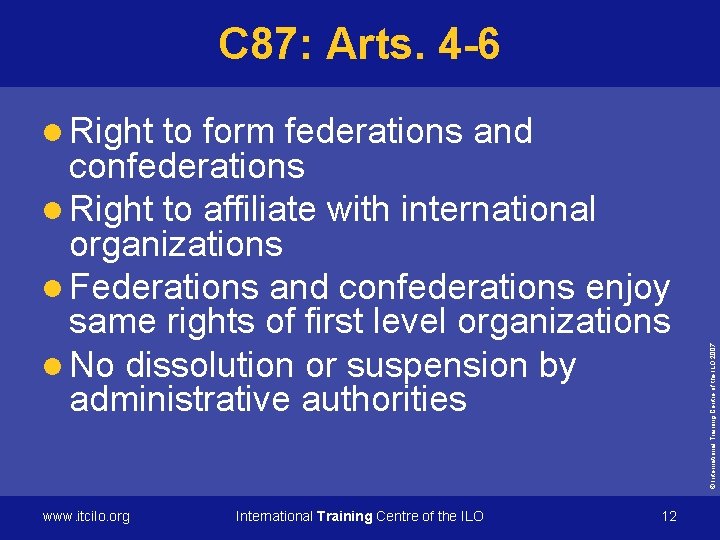 C 87: Arts. 4 -6 to form federations and confederations l Right to affiliate