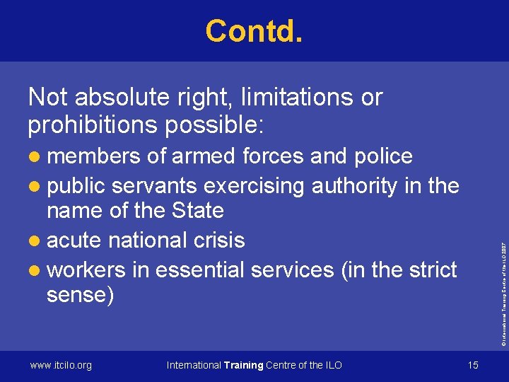 Contd. Not absolute right, limitations or prohibitions possible: of armed forces and police l