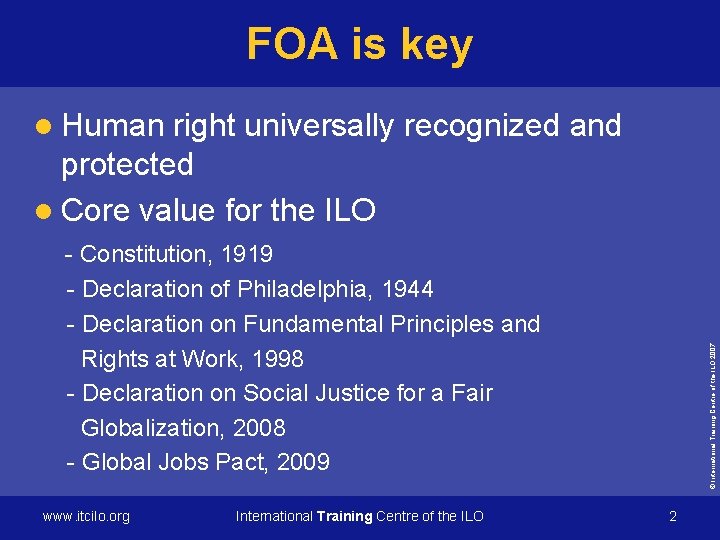 FOA is key l Human right universally recognized and protected l Core value for