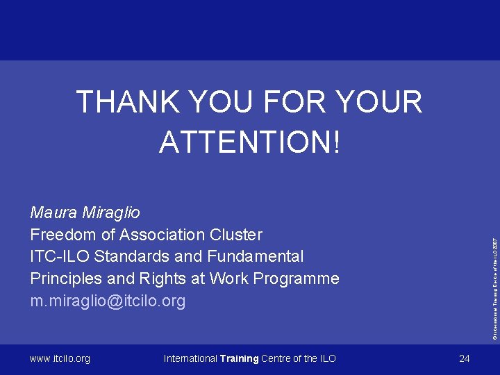 THANK YOU FOR YOUR ATTENTION! www. itcilo. org International Training Centre of the ILO