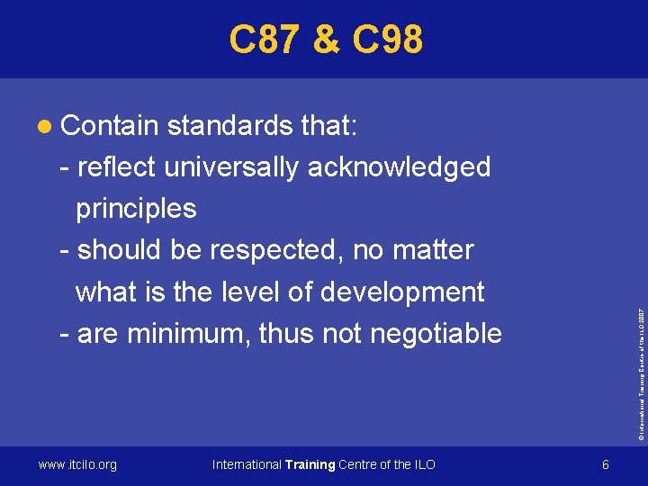 C 87 & C 98 standards that: - reflect universally acknowledged principles - should