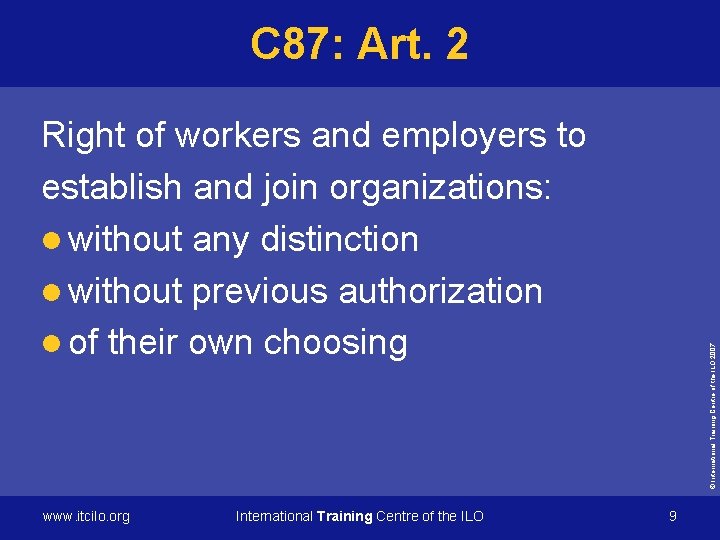 C 87: Art. 2 www. itcilo. org International Training Centre of the ILO ©