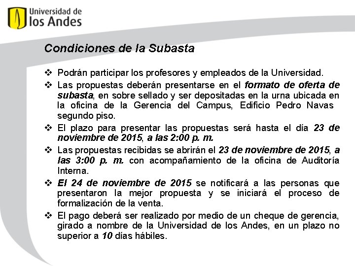 Condiciones de la Subasta v Podrán participar los profesores y empleados de la Universidad.