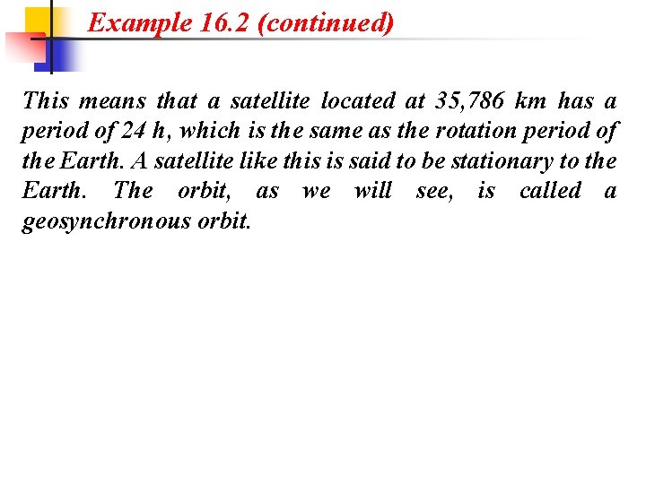 Example 16. 2 (continued) This means that a satellite located at 35, 786 km