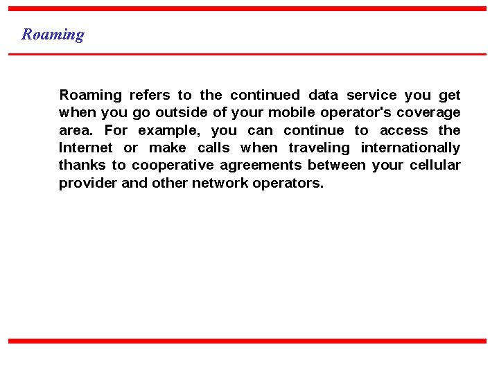 Roaming refers to the continued data service you get when you go outside of