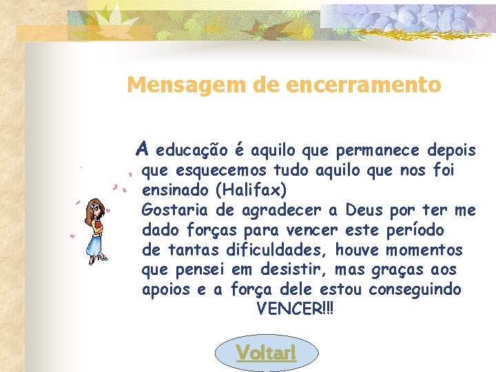 Mensagem de encerramento A educação é aquilo que permanece depois que esquecemos tudo aquilo