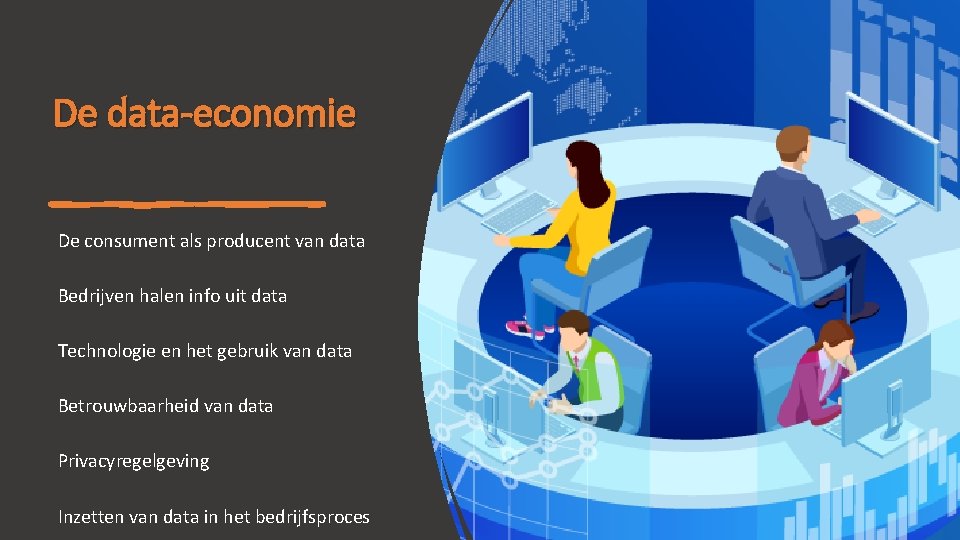De data-economie De consument als producent van data Bedrijven halen info uit data Technologie