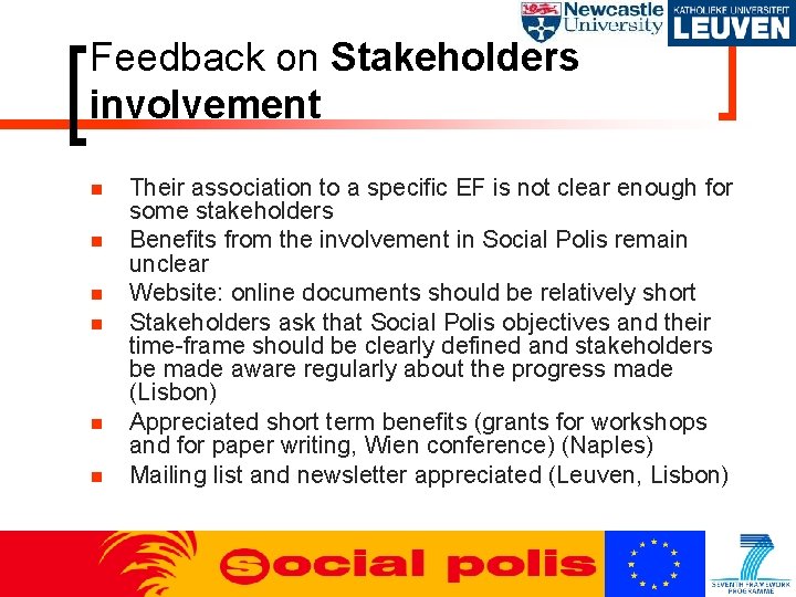 Feedback on Stakeholders involvement Their association to a specific EF is not clear enough