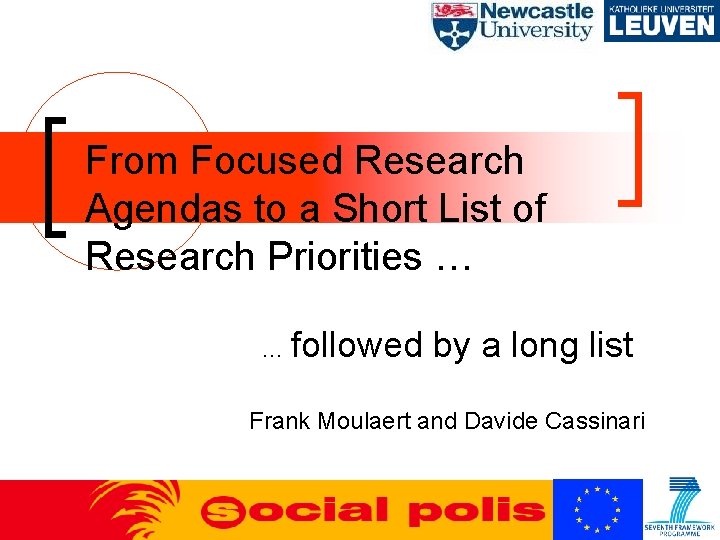 From Focused Research Agendas to a Short List of Research Priorities … … followed