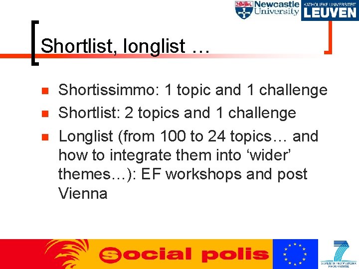 Shortlist, longlist … Shortissimmo: 1 topic and 1 challenge Shortlist: 2 topics and 1
