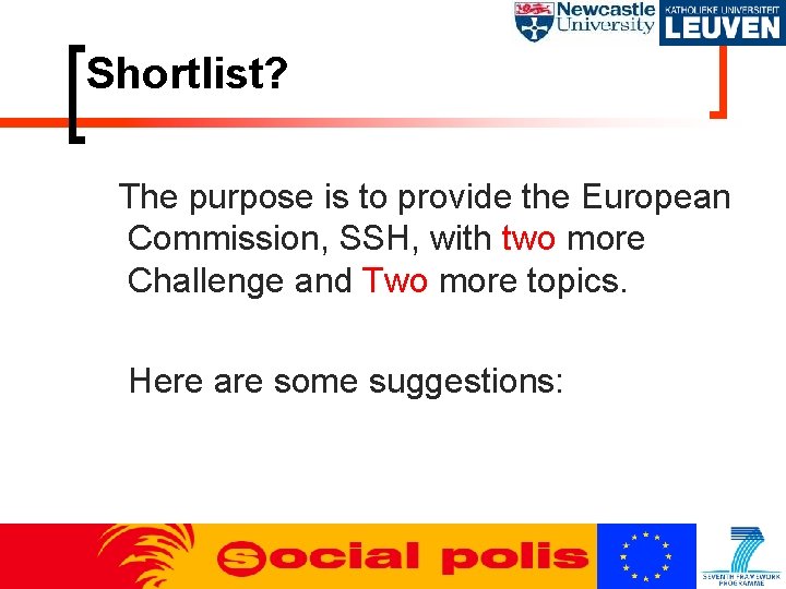 Shortlist? The purpose is to provide the European Commission, SSH, with two more Challenge