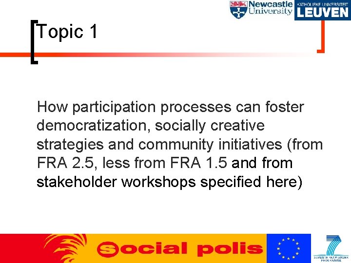 Topic 1 How participation processes can foster democratization, socially creative strategies and community initiatives