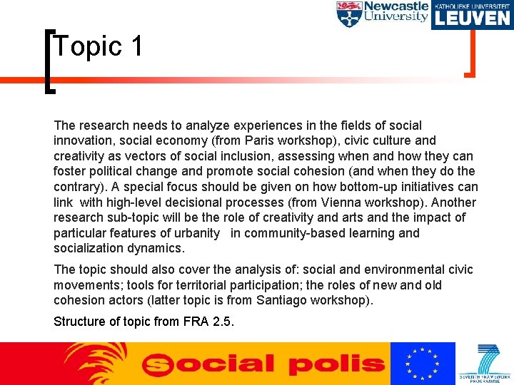 Topic 1 The research needs to analyze experiences in the fields of social innovation,