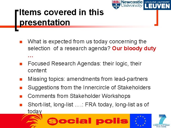 Items covered in this presentation What is expected from us today concerning the selection