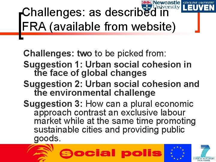 Challenges: as described in FRA (available from website) Challenges: two to be picked from: