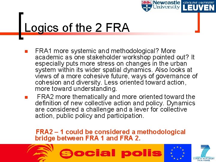 Logics of the 2 FRA 1 more systemic and methodological? More academic as one