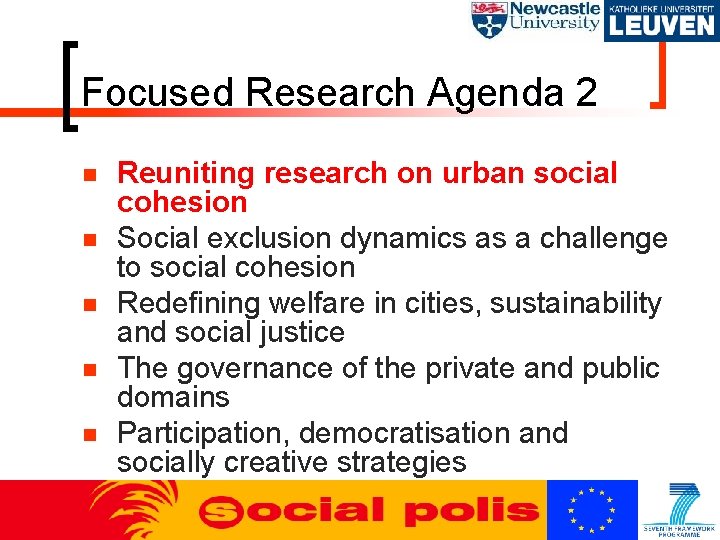 Focused Research Agenda 2 Reuniting research on urban social cohesion Social exclusion dynamics as