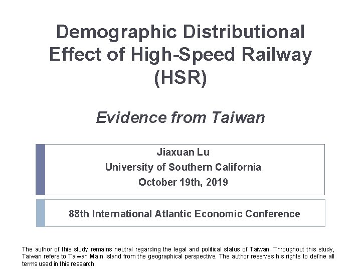 Demographic Distributional Effect of High-Speed Railway (HSR) Evidence from Taiwan Jiaxuan Lu University of