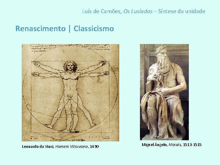 Luís de Camões, Os Lusíadas – Síntese da unidade Renascimento | Classicismo Leonardo da