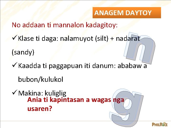 n g ANAGEM DAYTOY No addaan ti mannalon kadagitoy: üKlase ti daga: nalamuyot (silt)