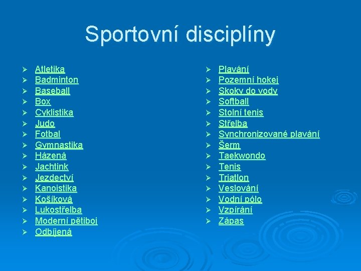 Sportovní disciplíny Ø Ø Ø Ø Atletika Badminton Baseball Box Cyklistika Judo Fotbal Gymnastika