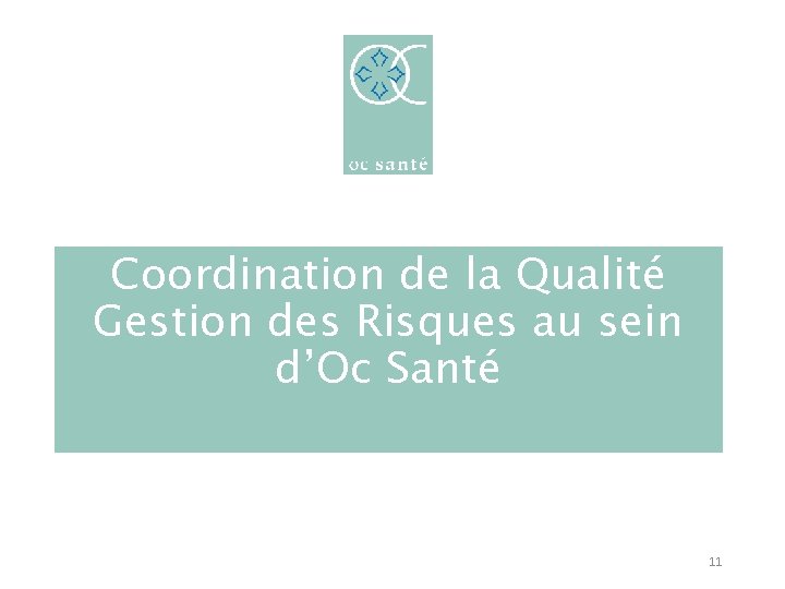 Coordination de la Qualité Gestion des Risques au sein d’Oc Santé 11 